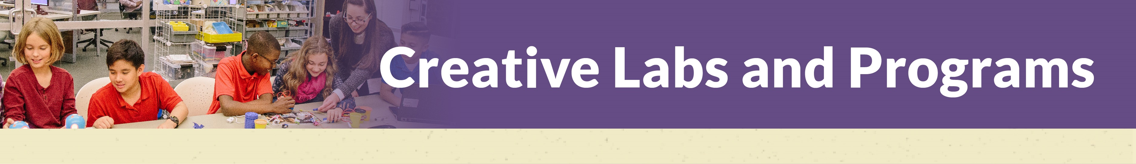 Explore and create with our creative labs.