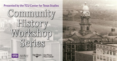 historic photo of the Tarrant County courthouse with the words Community History Workshop