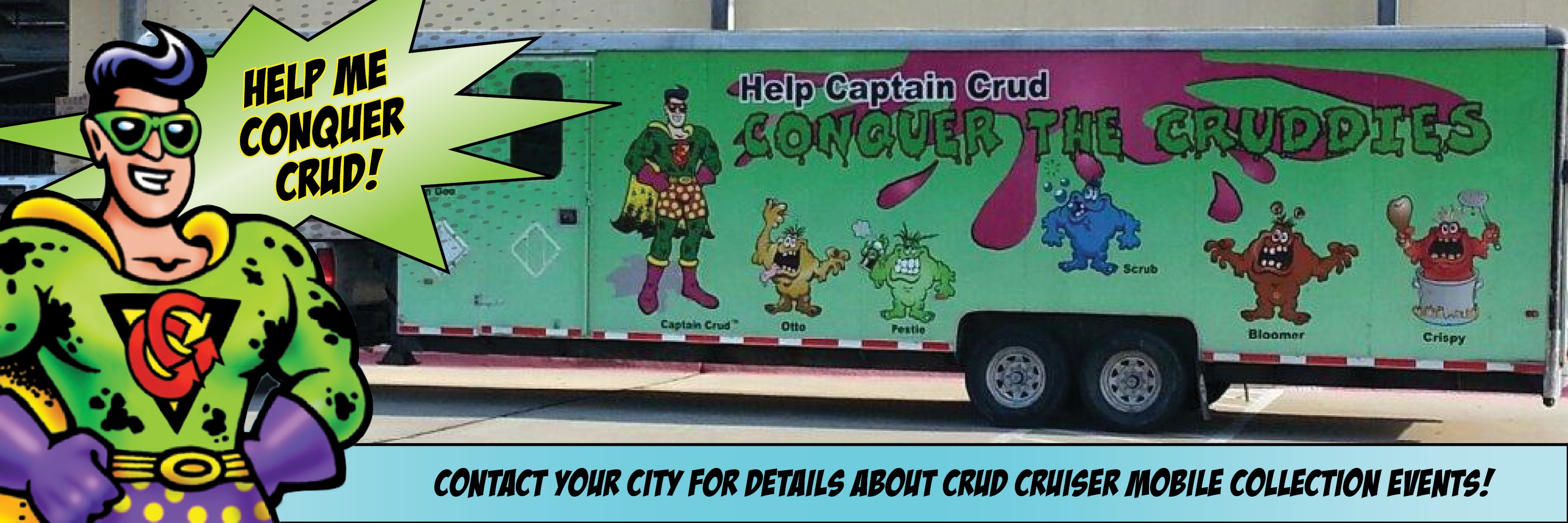 Comic book style banner with Crud Cruiser photo and Captain Crud saying Help me conquer crud